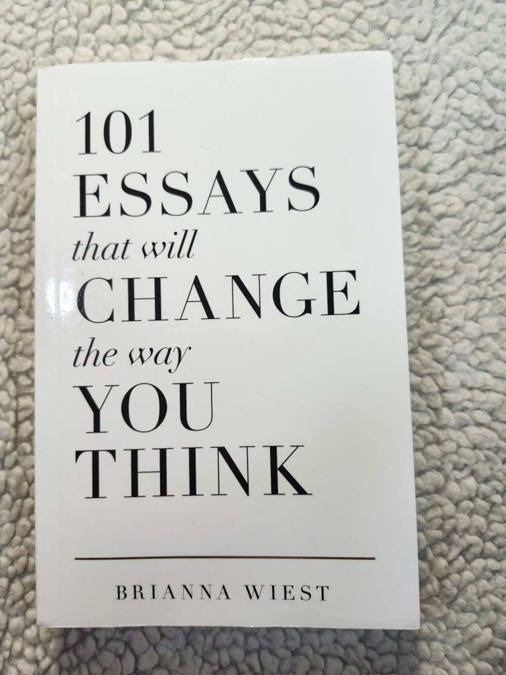 101 Essays Will Change the Way You Think Brianna Wiest Paperback Thought Catalog